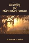 Zen Fishing and Other Southern Pleasures by Dorothy K. Fletcher